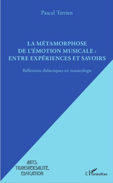 La métamorphose de l'émotion musicale : entre expériences et savoirs: Réflexions didactiques en musicologie