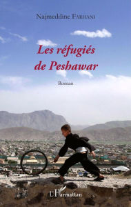 Title: Les réfugiés de Peshawar: Roman, Author: Najmeddine Farhani