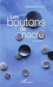 Title: Les boutons de nacre: Nouvelles, Author: Christian Dubau