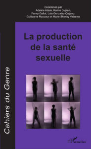 Title: La production de la santé sexuelle, Author: Adeline Adam
