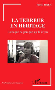 Title: La terreur en héritage: L'attaque de panique sur le divan, Author: Pascal Hachet