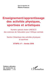 Title: Enseignement / apprentissage des activités physiques, sportives et artistiques: Numéro spécial chaire UNESCO des sciences de l'éducation pour l'Afrique centrale - Section Didactique des activités physiques et sportives, Author: Pierre Fonkoua