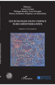 Title: Les échanges dans l'espace euro-méditerranéen: Formes et dynamiques, Author: Editions L'Harmattan