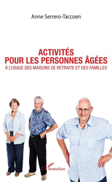 Activités pour les personnes âgées: À l'usage des maisons de retraite et des familles