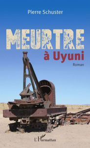 Title: Meurtre à Uyuni: Roman, Author: Pierre Schuster