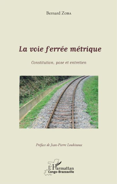 La voie ferrée métrique: Constitution, pose et entretien