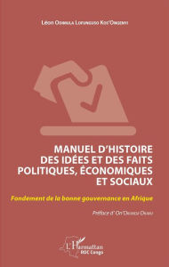 Title: Manuel d'histoire des idées et des faits politiques, économiques et sociaux: Fondement de la bonne gouvernance, Author: Léon Odimula Lofunguso Kos'Ongenyi