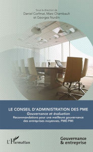 Title: Le Conseil d'administration des PME: Gouvernance et évaluation - Recommandations pour une meilleure gouvernance des entreprises moyennes, PME-PMI, Author: Marc Chambault