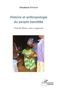 Title: Histoire et anthropologie du peuple bamiléké: (Nouvelle édition, revue et augmentée), Author: Dieudonné Toukam