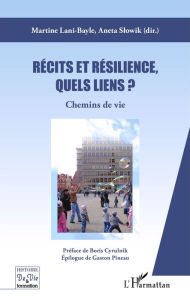 Title: Récits et résilience, quels liens ?: Chemins de vie, Author: Martine Lani-Bayle