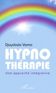 Title: Hypnothérapie: Une approche intégrative, Author: Varma Djayabala