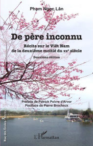 Title: De père inconnu: Récits sur le Viêt Nam de la deuxième moitié du XXe sicèle - Deuxième édition, Author: Lân Pham Ngoc