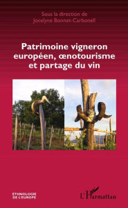 Title: Patrimoine vigneron européen, oenotourisme et partage du vin, Author: Jocelyne Bonnet-Carbonell