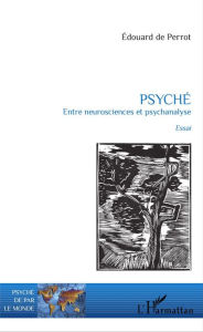 Title: Psyché: Entre neurosciences et psychanalyse - Essai, Author: Edouard de Perrot