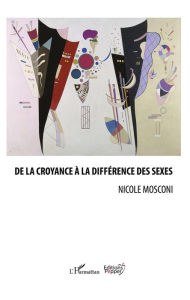 Title: De la croyance à la différence des sexes, Author: Nicole Mosconi