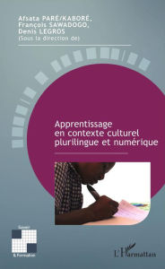 Title: Apprentissage en contexte culturel plurilingue et numérique, Author: Afsata Paré-Kaboré