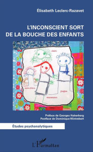 Title: L'inconscient sort de la bouche des enfants, Author: Elisabeth Leclerc-Razavet