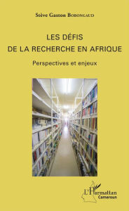 Title: Les défis de la recherche en Afrique: Perspectives et enjeux, Author: Stève Gaston Bobongaud