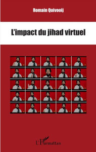 Title: L'impact du jihad virtuel, Author: Romain Quivooij