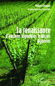 Title: La renaissance d'anciens vignobles français disparus, Author: Robert Chapuis