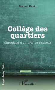Title: Collège des quartiers: Chronique d'un prof de banlieue, Author: Manuel Penin