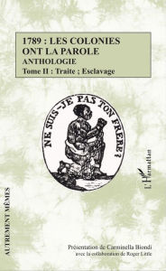 Title: 1789 : les colonies ont la parole Anthologie tome 2: Traite ; esclavage, Author: Lotus 72