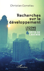 Title: Recherches sur le développement: Leçons du passé & défis de l'avenir, Author: Christian Comeliau