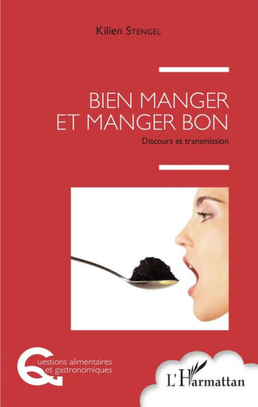 Bien manger et manger bon: Discours et transmission