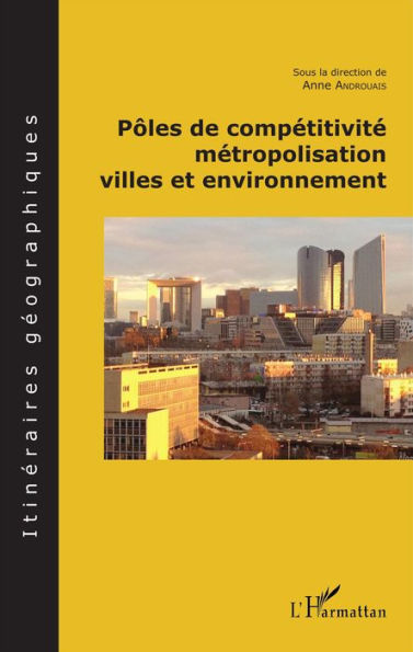 Pôles de compétitivité métropolisation,: villes et environnement