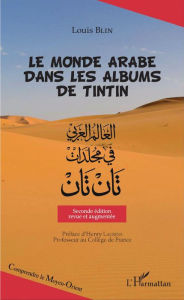 Title: Le monde arabe dans les albums de Tintin: (Seconde édition revue et augmentée), Author: Louis Blin