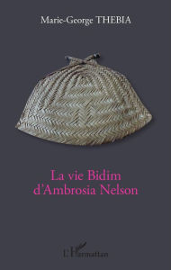 Title: La vie Bidim d'Ambrosia Nelson, Author: Marie-George Thebia