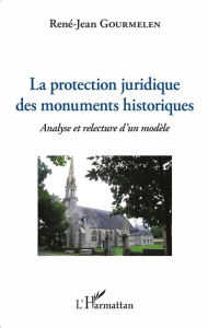 Title: La protection juridique des monuments historiques: Analyse et relecture d'un modèle, Author: René-Jean Gourmelen