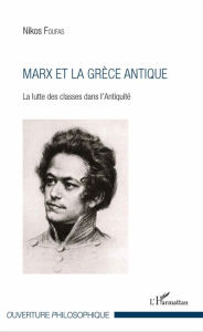 Title: Marx et la Grèce antique: La lutte des classes dans l'Antiquité, Author: Nikos Foufas