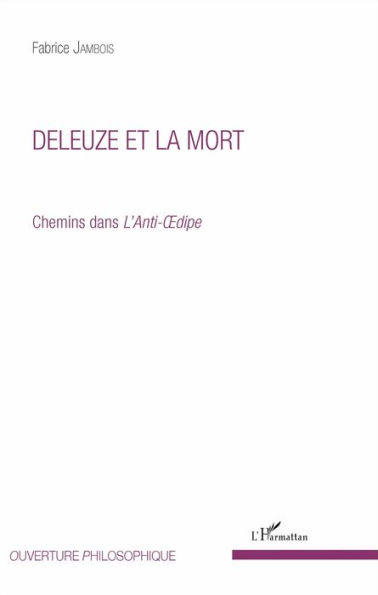 Deleuze et la mort: Chemins dans l'Anti-Oedipe