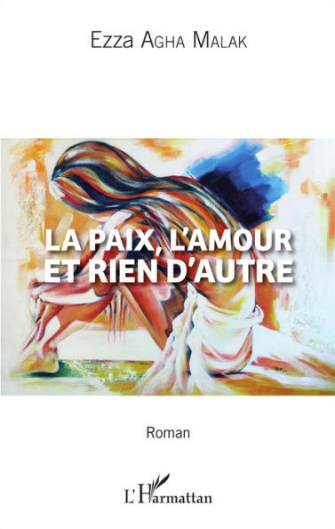 La paix, l'amour et rien d'autre: Roman