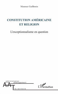 Title: Constitution américaine et religion: L'exceptionnalisme en question, Author: Maxence Guillemin