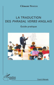 Title: La traduction des Phrasal Verbs anglais: Guide pratique, Author: Clément Nimessi