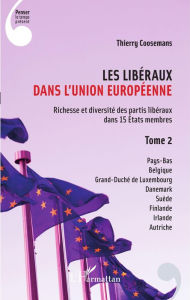 Title: Les Libéraux dans l'Union Européenne: Richesse et diversité des partis libéraux dans 15 États membres - Tome 2, Author: Thierry Coosemans