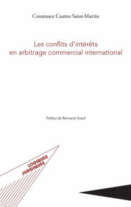 Title: Les conflits d'intérêts en arbitrage commercial international, Author: Constance Castres Saint-Martin