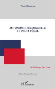 Title: Autonomie personnelle et droit pénal, Author: Pierre Rousseau