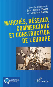 Title: Marchés, réseaux commerciaux et construction de l'Europe, Author: Jean-Daniel Boyer