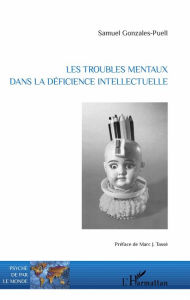 Title: Les troubles mentaux dans la déficience intellectuelle, Author: Samuel Gonzales-Puell