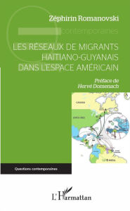 Title: Les réseaux de migrants haïtiano-guyanais dans l'espace américain, Author: Zéphirin Romanovski