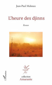 Title: L'heure des djinns: <em>Roman</em>, Author: Jean-Paul Mahoux