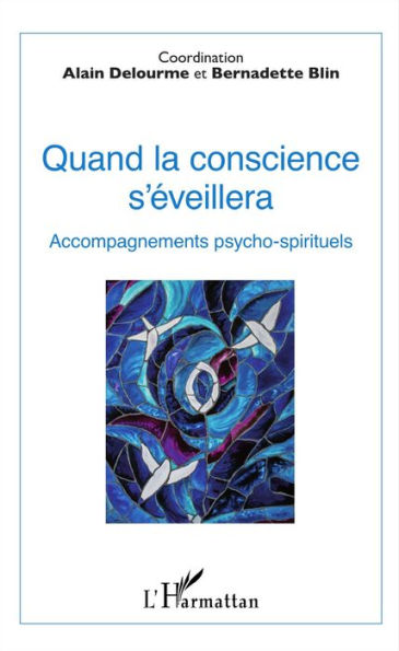 Quand la conscience s'éveillera: Accompagnements psycho-spirituels