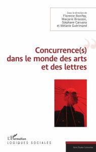 Title: Concurrence(s) dans le monde des arts et des lettres, Author: Florence Bonifay