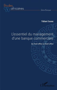 Title: L'essentiel du management d'une banque commerciale: Du front-office au back-office, Author: Tidiani Sidibe