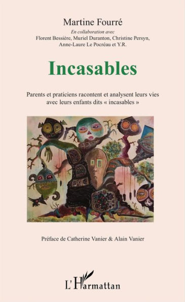 Incasables: Parents et praticiens racontent et analysent leurs vies avec leurs enfants dit 