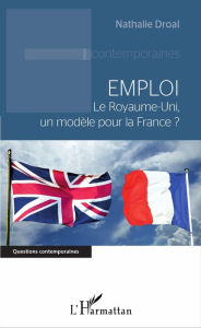 Title: Emploi: Le Royaume-Uni, un modèle pour la France ?, Author: Nathalie Droal