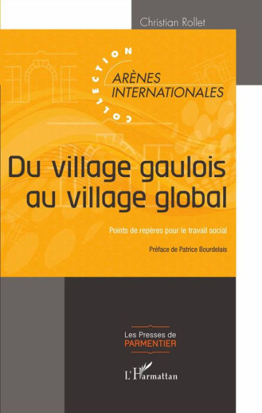 Du village gaulois au village global: Points de repères pour le travail social